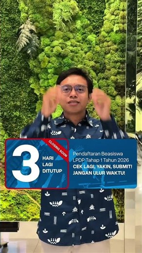 H-3 CLOSING OF LPDP SCHOLARSHIP REGISTRATION