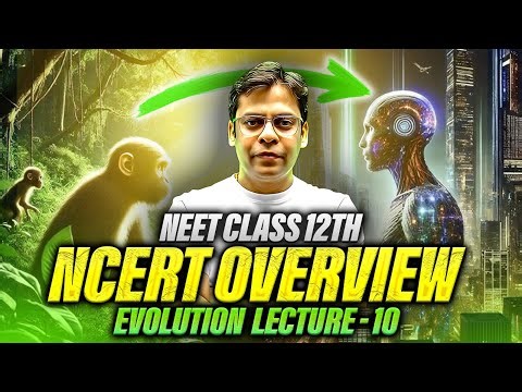 NCERT Overview | Lecture 10 | Evolution Class 12th Biology | Rishabh Sir | NEET