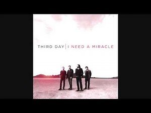 I Need A Miracle - Third Day (Lyrics)