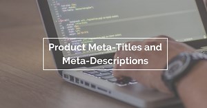 Product Meta-Titles and Meta-Descriptions - Tillison Consulting