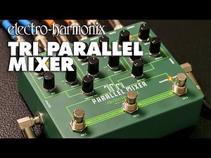 Electro-Harmonix Tri Parallel Mixer (EHX Demo by TOM BURDA)