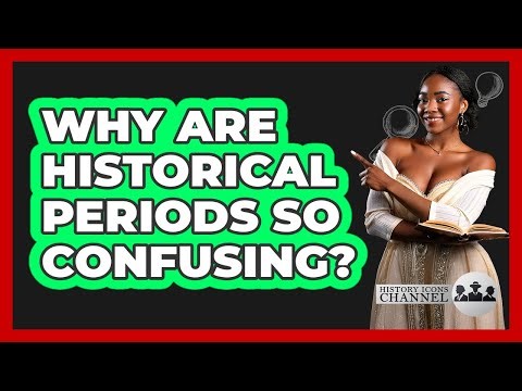 Why Are Historical Periods So Confusing? - History Icons Channel