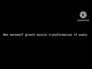 Man werewolf growth muscle transformation tf audio