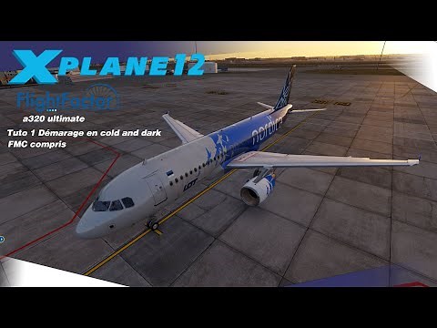 x plane 12 : Flight Factor a320 : Tuto de démarrage en cold and dark FR