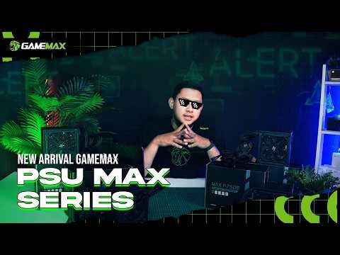 GAMEMAX PSU MAX Series – Stable Power, Safer Gaming!