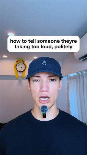 how to tell someone they’re talking too loud, politely