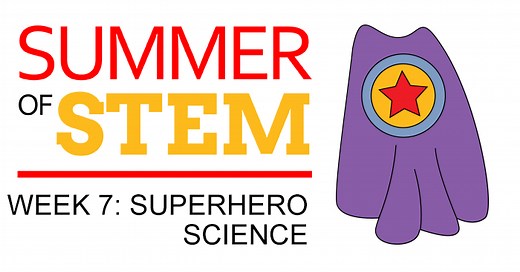 Superhero Science: Summer of STEM (Week 7) | Science Buddies Blog