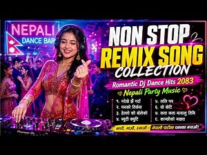 New Nepali Remix Songs 2026 🔥 | Nonstop Romantic DJ Collection | Nepali Dancing Songs 2083