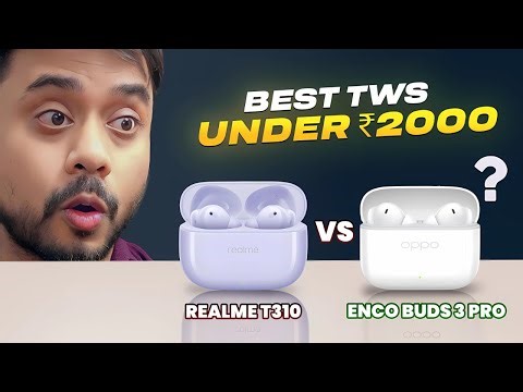 Oppo Enco buds 3 PRO vs Realme Buds T310 - Best TWS Earbuds under 2000 ?