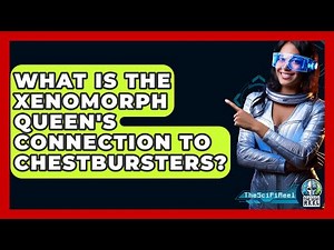 What Is The Xenomorph Queen's Connection To Chestbursters? - The SciFi Reel
