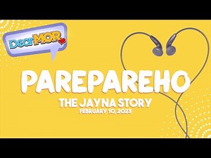 Dear MOR: "Parepareho" The Jayna Story 02-10-23