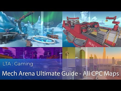 Mech Arena Ultimate Guide - All CPC Maps | LTA : Gaming