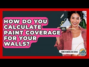 How Do You Calculate Paint Coverage For Your Walls? - Home Remodeling Gurus