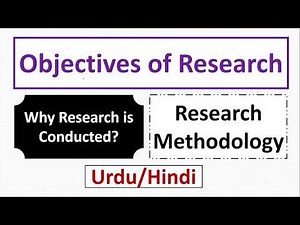 Objectives of Research-Research Objectives-Why Research is Being Conducted?