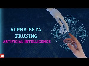Lec # 17: Alpha Beta Pruning | Artificial Intelligence | Examples | Full Detail