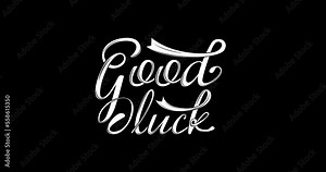 Good luck animation. Animated text handwriting calligraphy with ink drops. Suitable for Congratulations, Celebrations, and achievements. Hand lettering in white color on the transparent background