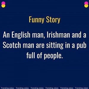 11K views · 98 reactions | An English man, Irishman and a Scotch man are sitting in a pub full of people. | Trending Jokes | Facebook