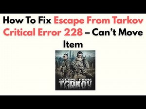 How to Fix Escape From Tarkov Critical Error 228 – Can’t Move Item