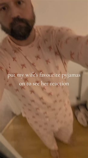 Wife's Reaction to Favourite Pyjamas