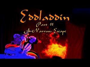 "Eddladdin" (Remastered) Part 11 - A Narrow Escape