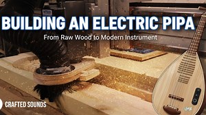 Electric pipa build series: Part 1 insights & techniques