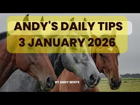 Andy's Daily Tips for Horse Racing, Saturday 3rd January, 2026