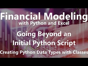 Creating Python Data Types with Classes - Going Beyond an Initial Python Script