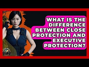 What Is The Difference Between Close Protection And Executive Protection? - Tactical Warfare Experts