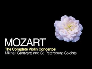 Mozart: The Complete Violin Concertos (Full Album) | Mikhail Gantvarg & St. Petersburg Soloists