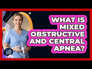 What Is Mixed Obstructive And Central Apnea?