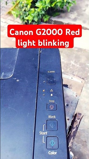canon printer G2000 Red light blinking