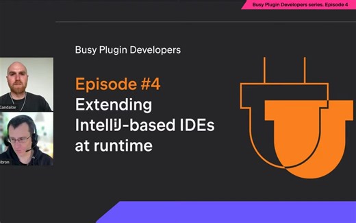 Ep. 4. Extending IntelliJ-based IDEs at runtime 运行时扩展基于IntelliJ的IDE[英文]