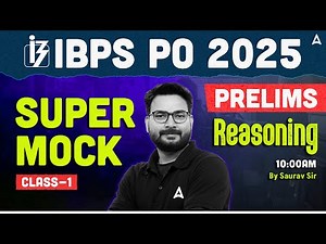 IBPS PO 2025 Prelims | Super Mock Class 1 | IBPS PO Reasoning By Saurav Sir
