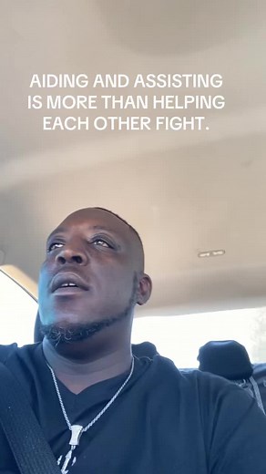 AIDING AND ASSISTING IS MORE THAN HELPING EACH OTHER FIGHT.
