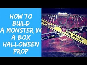 HOW TO BUILD A MONSTER IN A BOX - DIY HALLOWEEN PROP !!!