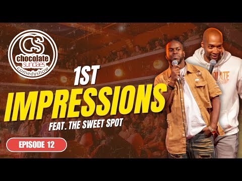 1st Impressions feat. The Sweet Spot - Episode 12 - Chocolate Sundaes Comedy