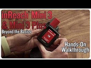 inReach® Mini 3/Mini 3 Plus | Beyond the Basics!