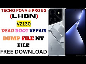 TECNO POVA 5 PRO 5G(LH8N) DEAD BOOT REPAIR DUMP FILE NV FILE-V2130 100% TESTED BY SOLUTION VIDEOS