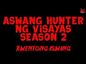 Ang Aswang Hunter ng Visayas Season 2 | Tagalog Horror Story