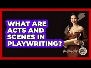 What Are Acts And Scenes In Playwriting? - The Prose Path