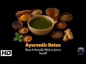 Ayurvedic Detox: Does It Actually Work or Is It Just a Trend?