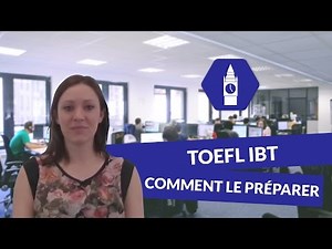 Le TOEFL IBT, comment le préparer - Anglais
