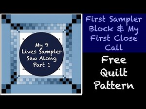 Easy quilt tutorials - My 9 Lives Sampler Sew Along - Part 1 - Wow That Nearly Cost Me My Life!