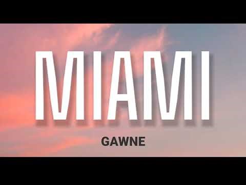 GAWNE - MIAMI ( LYRICS )