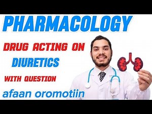 Pharmacology of drug acting on DIURETICS by afaan oromotiin from dirre barnoota fayya