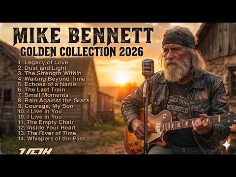 Mike Bennett FULL Album 2026 - Best Emotional Slow Rock Golden Collection–Songs That Touch the Soul