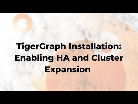 TigerGraph Installation: Enabling HA and Cluster Expansion