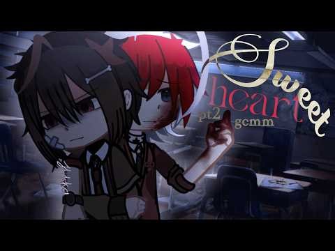 Sweet Heart [pt2] | GCMM-GCM (BL) | [eng] !FW! !TW! | 13+