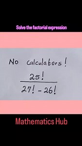 60 reactions · 56 comments | Solve the factorial expression | Mathematics Hub | Facebook