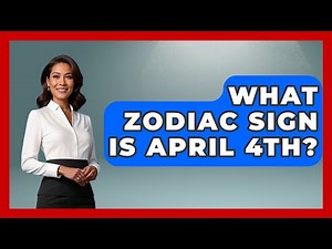 What Zodiac Sign Is April 4th? - Astrology Awakening